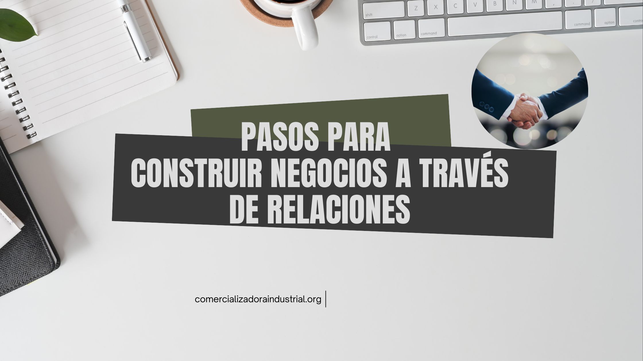 PASOS PARA CONSTRUIR NEGOCIOS A TRAVÉS DE RELACIONES CREANDO UNA CULTURA DE SEGURIDAD
