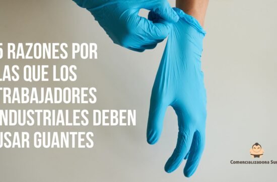 Razones por las que los trabajadores industriales deben usar guantes
