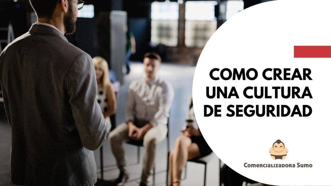 Crear una cultura de seguridad