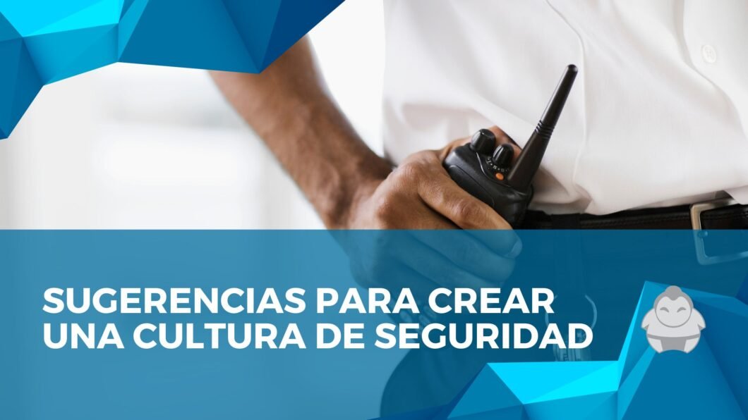 Sugerencias críticas para crear una cultura de seguridad